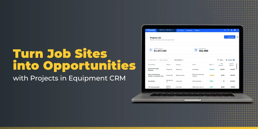 Blog Featured Images 25 | Texada Software | Equipment Growth Platform Banner with bold yellow headline 'Turn Job Sites into Opportunities' and a laptop showing an Equipment CRM project dashboard in a dark gradient background.